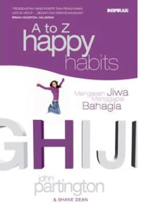 A to Z Happy Habits Mengasah Jiwa Menggapai Bahagia