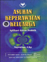 Image of Asuhan Keperawatan Keluarga Aplikasi Dalam Praktik