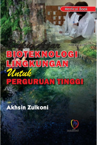 Bioteknologi Lingkungan Untuk Perguruan Tinggi : Buku Ajar