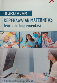 Buku Ajar Keperawatan Maternitas Teori dan Implementasi