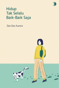 Hidup Tak Selalu Baik-Baik saja