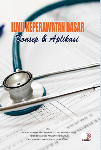 Ilmu Keperawatan Dasar (Konsep Dan Aplikasi)