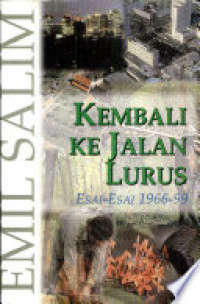 Kembali Ke Jalan Lurus Esai - Esai 1966-99