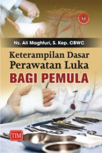 Ketrampilan Dasar Perawatan Luka Bagi Pemula