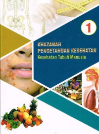 Image of Khazanah Pengetahuan Kesehatan 1 Kesehatan Tubuh Manusia
