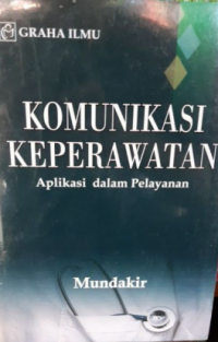 Komunikasi Keperawatan Aplikasi Dalam Pelayanan