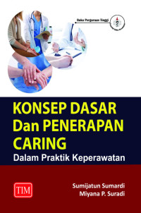 Image of Konsep Dasar Dan Penerapan Caring Dalam Praktik Keperawatan