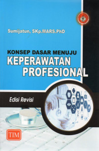 Konsep Dasar Menuju Keperawatan Profesional