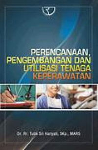 Perencanaan Pengembangan Dan Utilisasi Tenaga Keperawatan