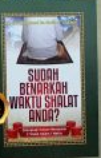 Sudah Benarkah Waktu Sholat  Anda?
