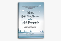 Tuhan Beri Aku Alasan Untuk Tidak Menyerah